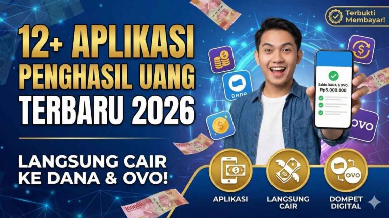 12+ Aplikasi Penghasil Uang Terbaru 2026, Langsung Cair ke DANA dan OVO