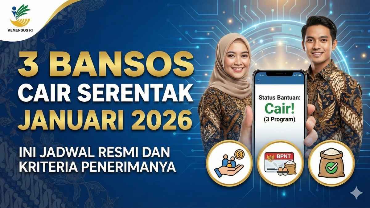 3 Bansos Cair Serentak Januari 2026, Ini Jadwal Resmi dan Kriteria Penerimanya