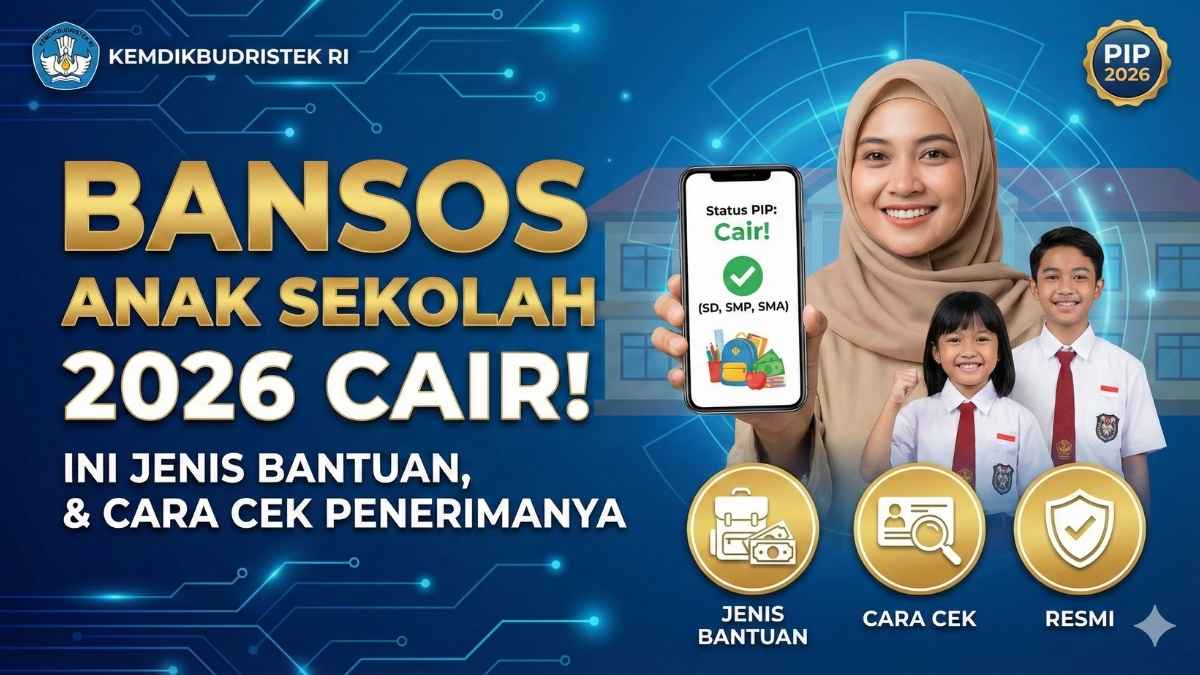 Bansos Anak Sekolah 2026 Cair! Ini Jenis Bantuan, & Cara Cek Penerimanya