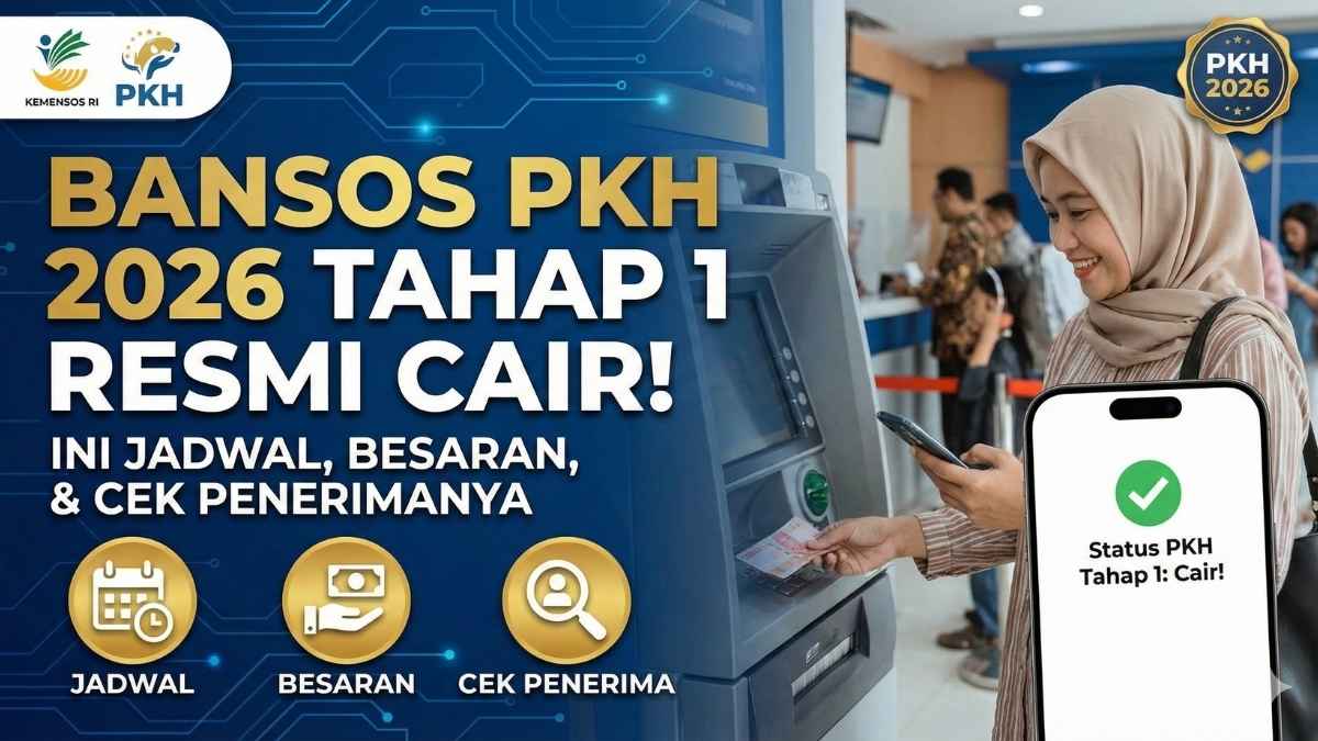 Bansos PKH 2026 Tahap 1 Resmi Cair! Ini Jadwal, Besaran, & Cek Penerimanya