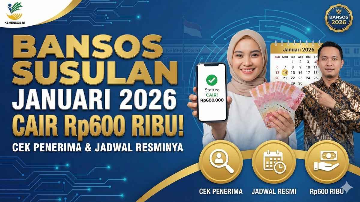 Bansos Susulan Januari 2026 Cair Rp600 Ribu! Cek Penerima & Jadwal Resminya