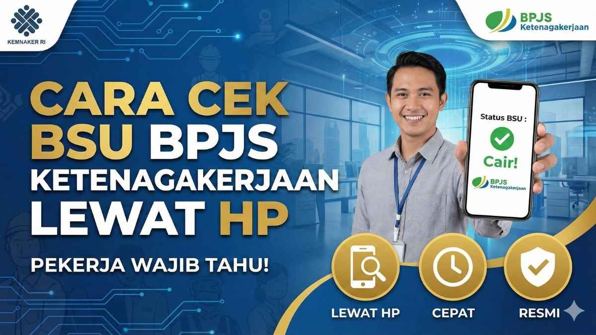 Cara Cek BSU BPJS Ketenagakerjaan Lewat HP, Pekerja Wajib Tahu!