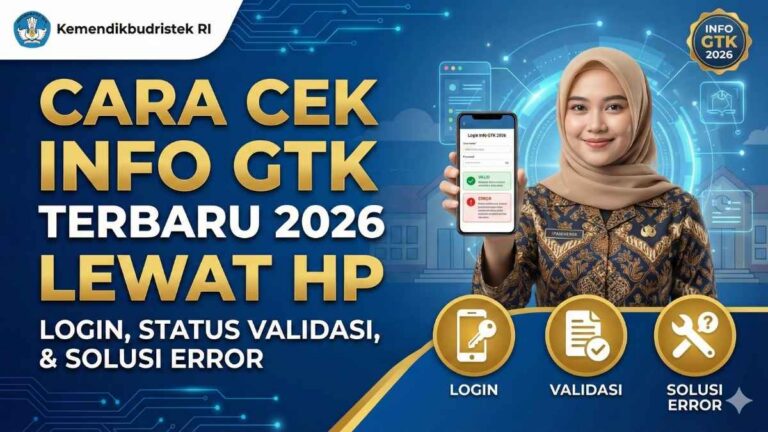 Cara Cek Info GTK Terbaru 2026 Lewat HP: Login, Status Validasi, & Solusi Error