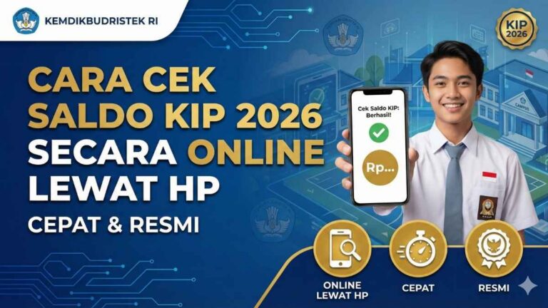 Cara Cek Saldo KIP 2026 Secara Online Lewat HP, Cepat & Resmi