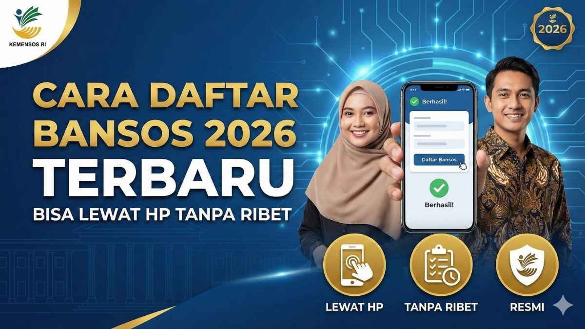 Cara Daftar Bansos Pemerintah 2026 Terbaru, Bisa Lewat HP Tanpa Ribet