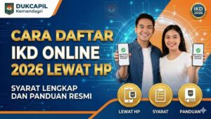 Cara Daftar IKD Online 2026 Lewat HP, Syarat Lengkap dan Panduan Resmi
