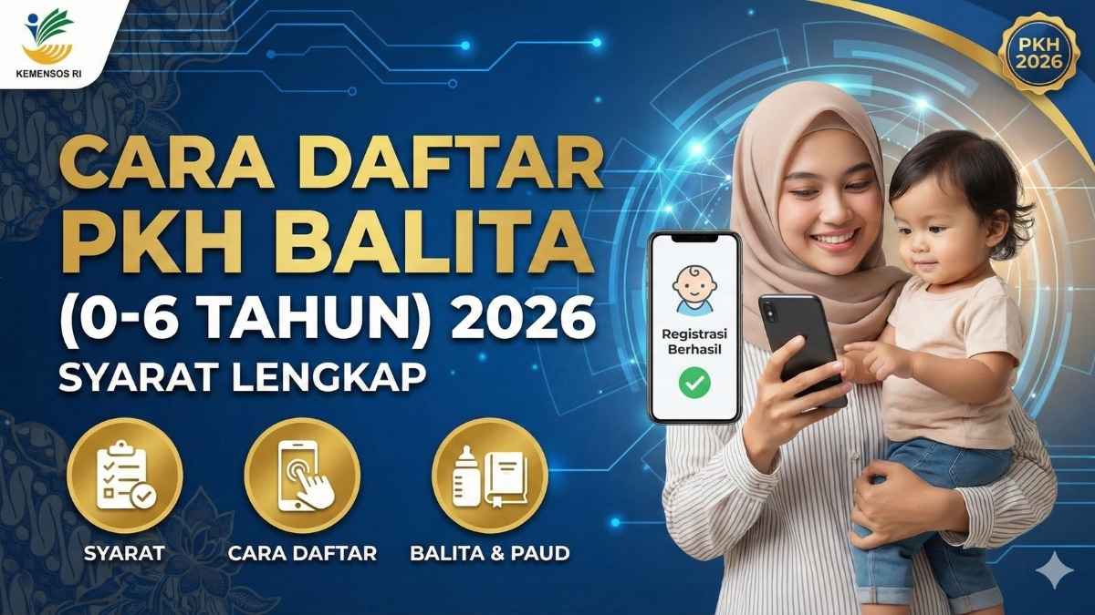 Cara Daftar PKH Balita Usia 0–6 Tahun (TK/PAUD) 2026 Agar Cepat Cair
