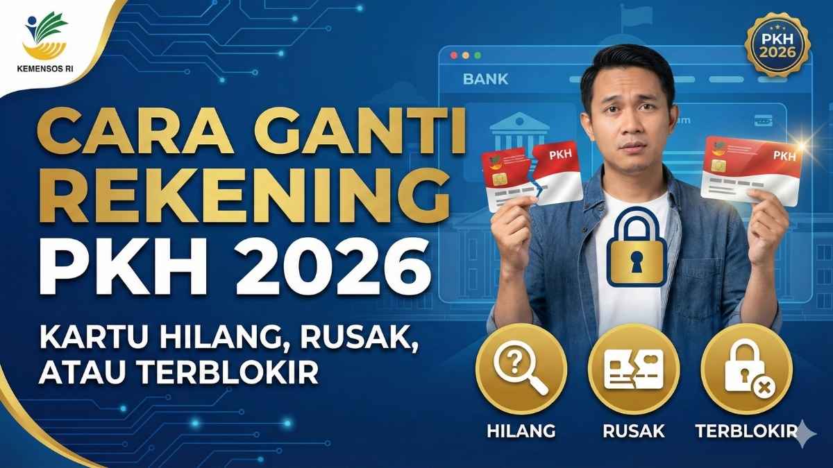 Cara Ganti Rekening PKH 2026 Jika Kartu Hilang, Rusak, atau Terblokir