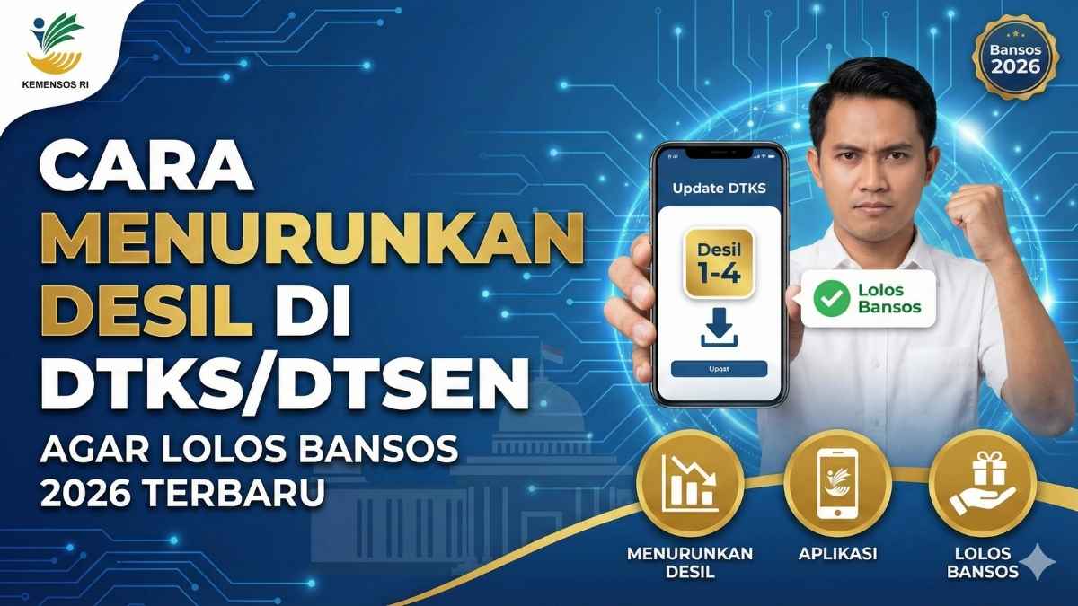 Cara Menurunkan Desil di DTKS/DTSEN agar Lolos Bansos 2026 Terbaru