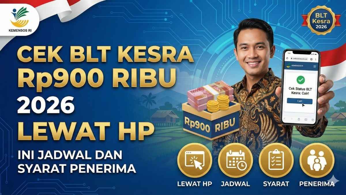 Cek BLT Kesra Rp900 Ribu 2026 Lewat HP, Ini Jadwal dan Syarat Penerima