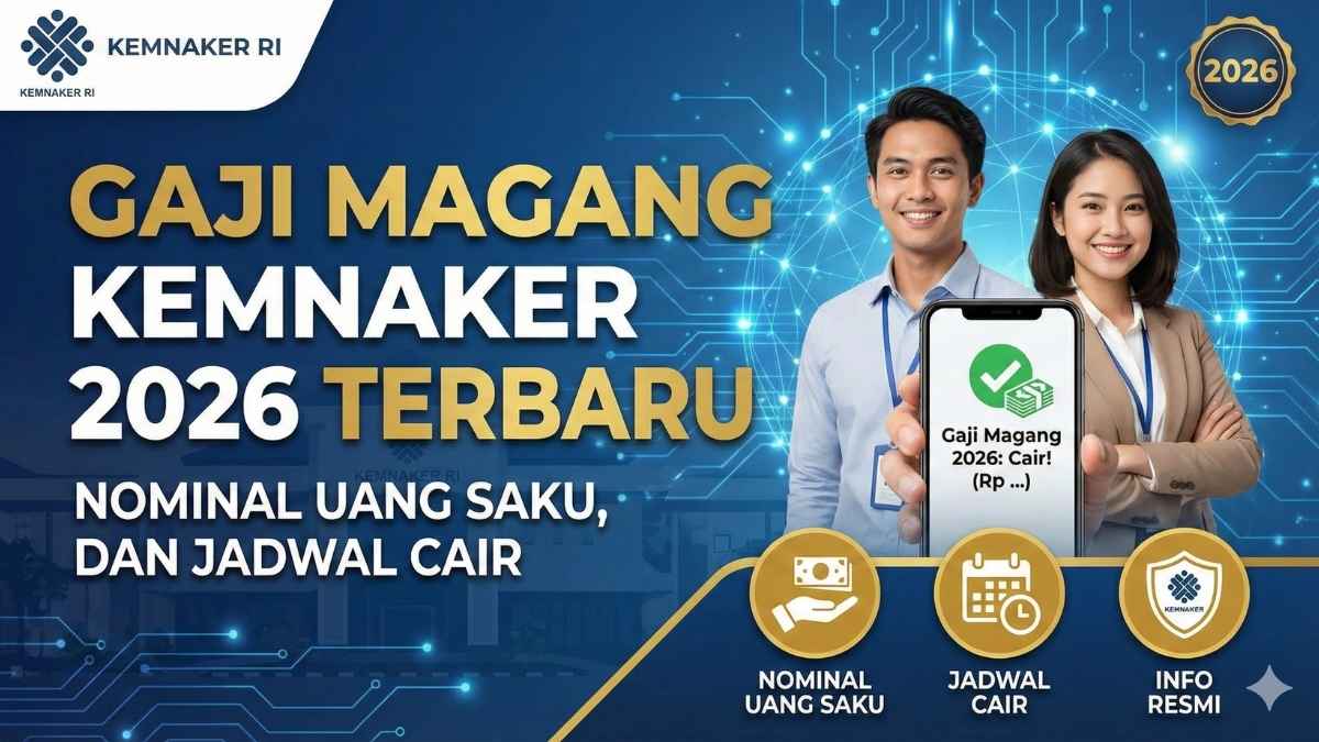Gaji Magang Kemnaker 2026 Terbaru Nominal Uang Saku, dan Jadwal Cair