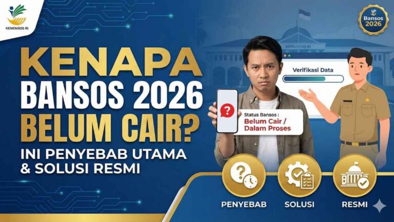 Kenapa Bansos 2026 Belum Cair? Ini Penyebab Utama dan Solusi Resmi