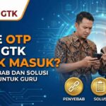 Kode OTP Info GTK Tidak Masuk? Ini Penyebab dan Solusi Terbaru untuk Guru