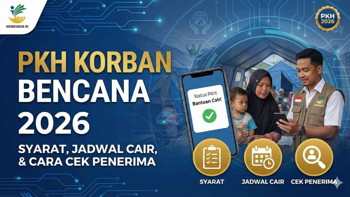 PKH Korban Bencana 2026: Syarat, Jadwal Cair, dan Cara Cek Penerima