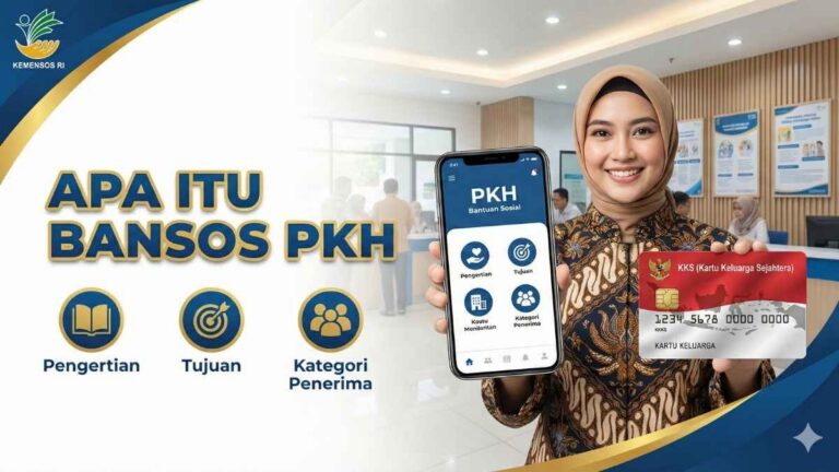 Apa Itu Bansos PKH? Pengertian, Tujuan, dan Kategori Penerima 2026