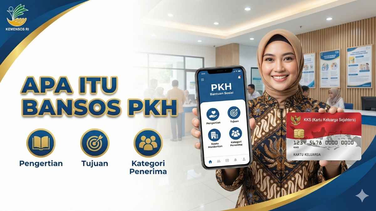 Apa Itu Bansos PKH? Pengertian, Tujuan, dan Kategori Penerima 2026