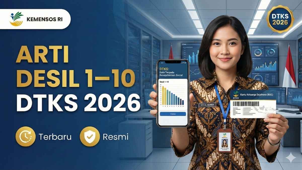 Arti Desil 1–10 DTKS Terbaru: Cek Desil Penerima Bansos & KIP Kuliah 2026