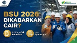 BSU 2026 Rp600.000 Dikabarkan Cair, Ini Cara Cek Penerima dan Syaratnya