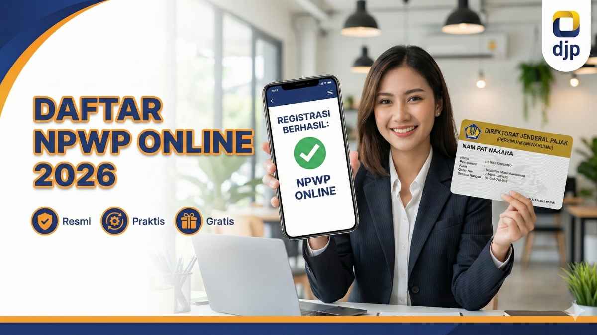 Cara Daftar NPWP Online 2026 Secara Resmi, Praktis dan Gratis