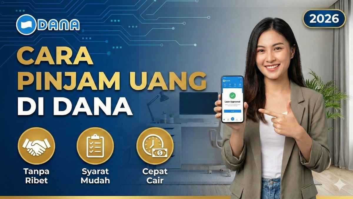 Cara Pinjam Uang di DANA Tanpa Ribet, Syarat Mudah & Cepat Cair 2026
